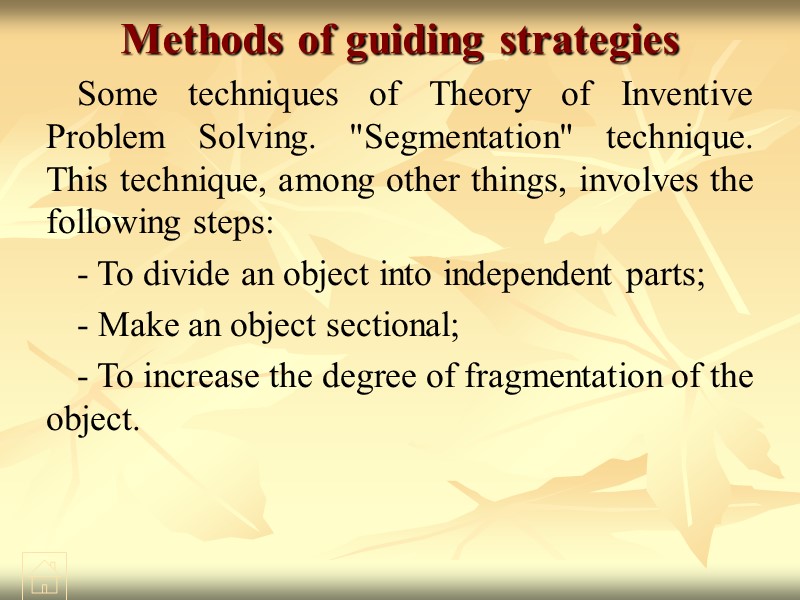 Methods of guiding strategies  Some techniques of Theory of Inventive Problem Solving. 